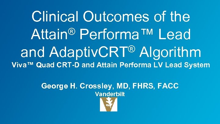 Clinical Outcomes of the Attain® Performa™ Lead ® Algorithm and Adaptiv. CRT Viva™ Quad