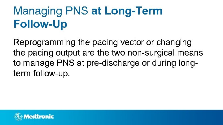 Managing PNS at Long-Term Follow-Up Reprogramming the pacing vector or changing the pacing output