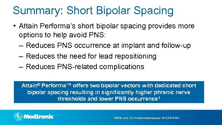 Summary: Short Bipolar Spacing • Attain Performa’s short bipolar spacing provides more options to