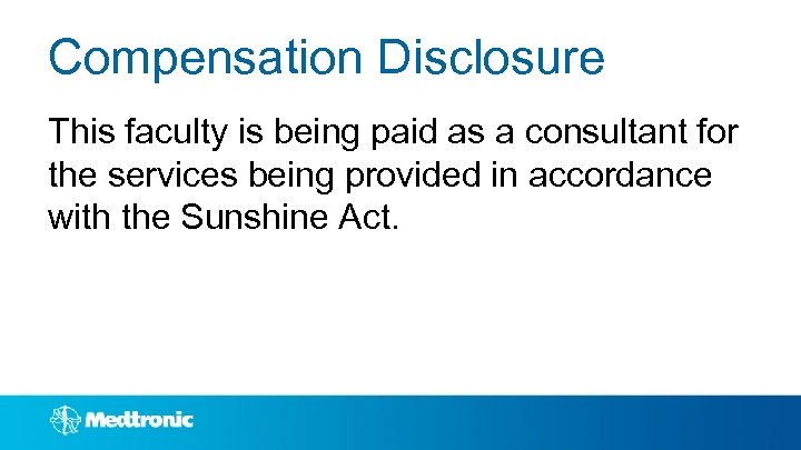 Compensation Disclosure This faculty is being paid as a consultant for the services being