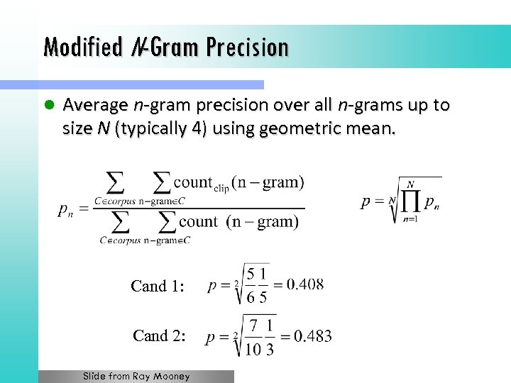 Modified N-Gram Precision l Average n-gram precision over all n-grams up to size N