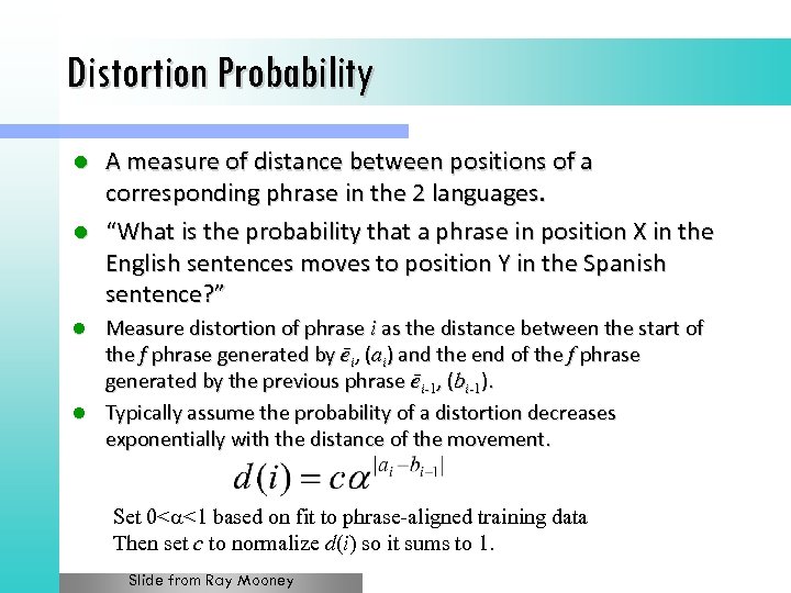Distortion Probability A measure of distance between positions of a corresponding phrase in the