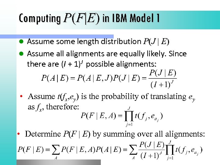 Computing P(F|E) in IBM Model 1 Assume some length distribution P(J | E) l