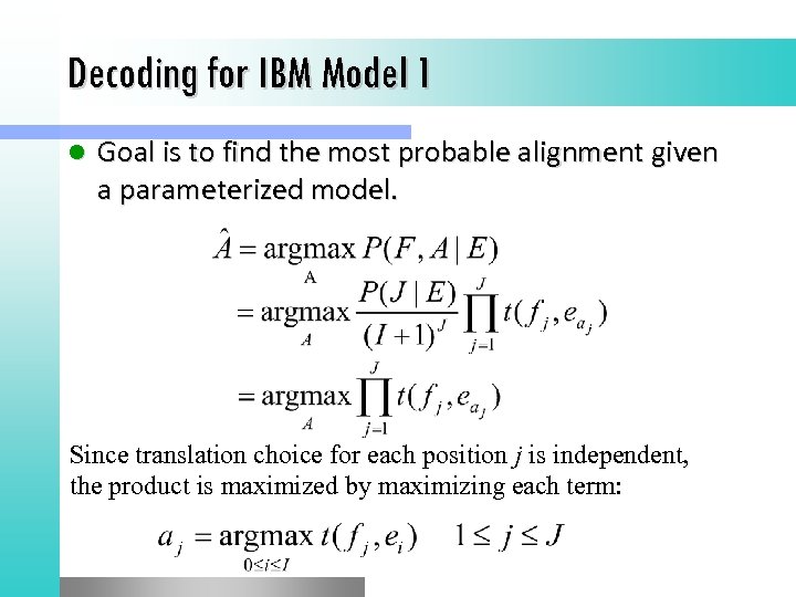 Decoding for IBM Model 1 l Goal is to find the most probable alignment