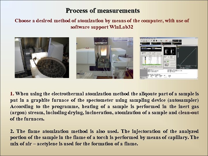 Process of measurements Choose a desired method of atomization by means of the computer,