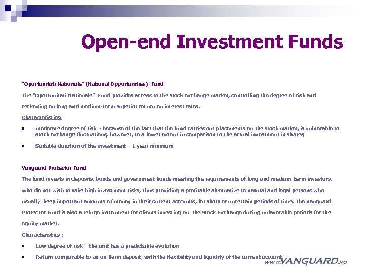 Open-end Investment Funds “Oportunitati Nationale” (National Opportunities) Fund The “Oportunitati Nationale” Fund provides access