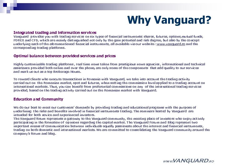 Why Vanguard? Integrated trading and information services Vanguard provides you with trading services on