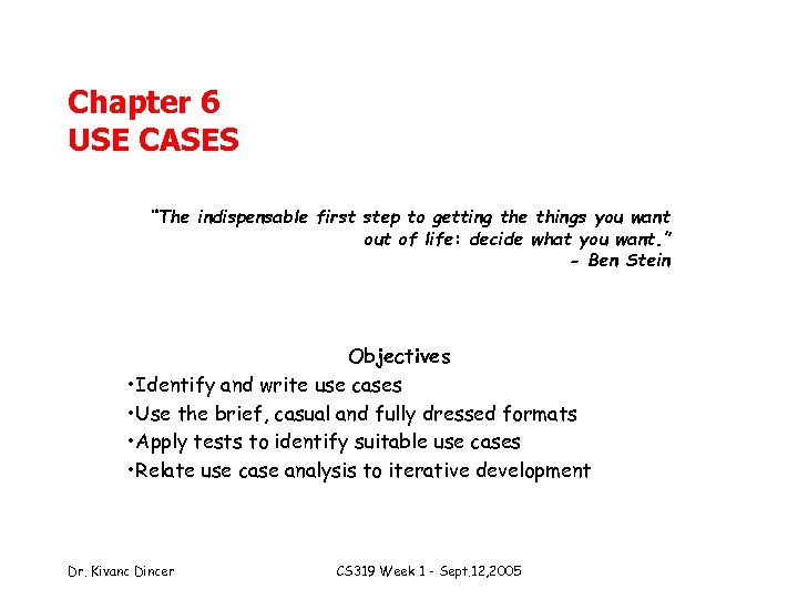 Chapter 6 USE CASES “The indispensable first step to getting the things you want
