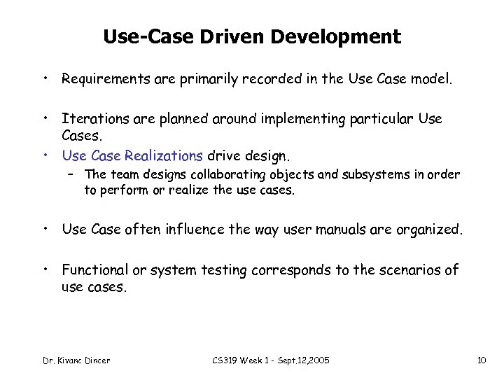 Use-Case Driven Development • Requirements are primarily recorded in the Use Case model. •