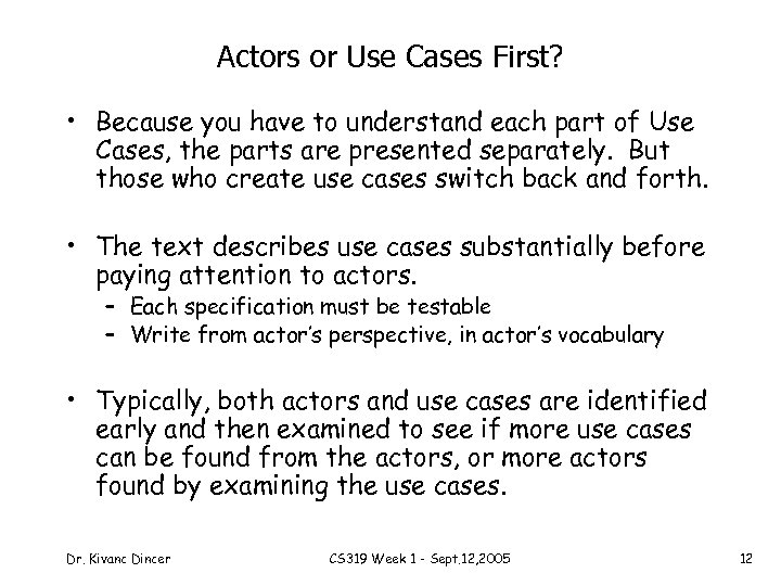 Actors or Use Cases First? • Because you have to understand each part of