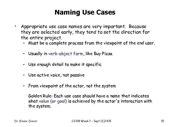 Naming Use Cases • Appropriate use case names are very important. Because they are