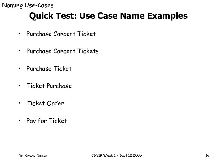 Naming Use-Cases Quick Test: Use Case Name Examples • Purchase Concert Tickets • Purchase