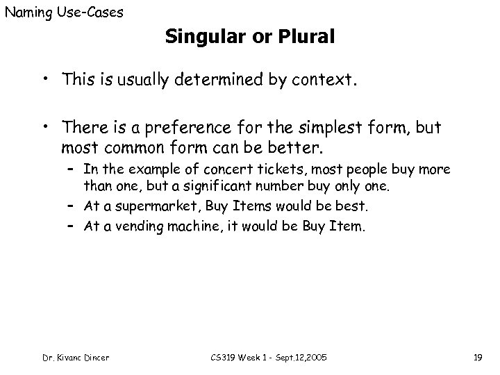 Naming Use-Cases Singular or Plural • This is usually determined by context. • There