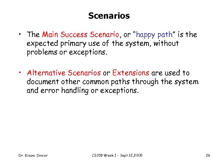 Scenarios • The Main Success Scenario, or “happy path” is the expected primary use