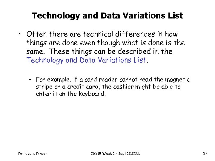 Technology and Data Variations List • Often there are technical differences in how things