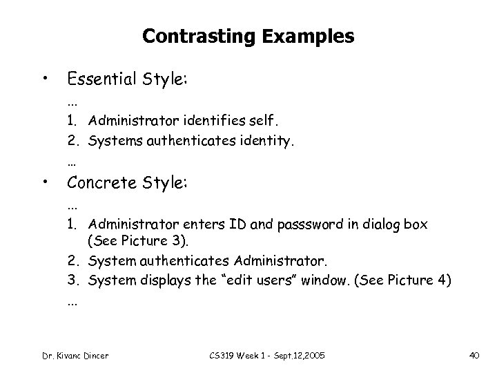 Contrasting Examples • Essential Style: . . . 1. Administrator identifies self. 2. Systems