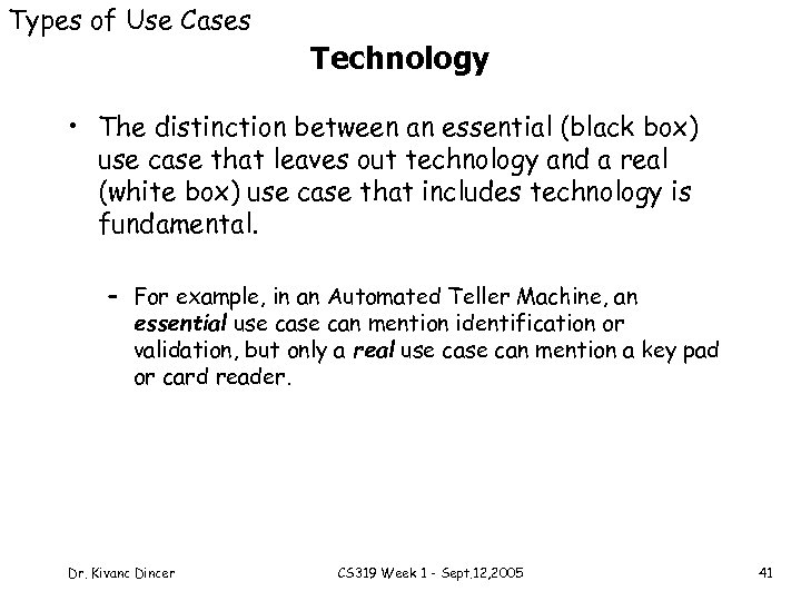 Types of Use Cases Technology • The distinction between an essential (black box) use