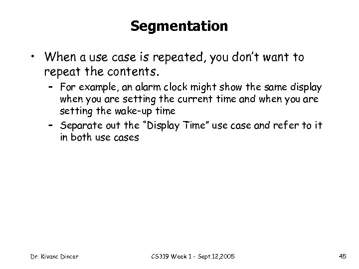Segmentation • When a use case is repeated, you don’t want to repeat the