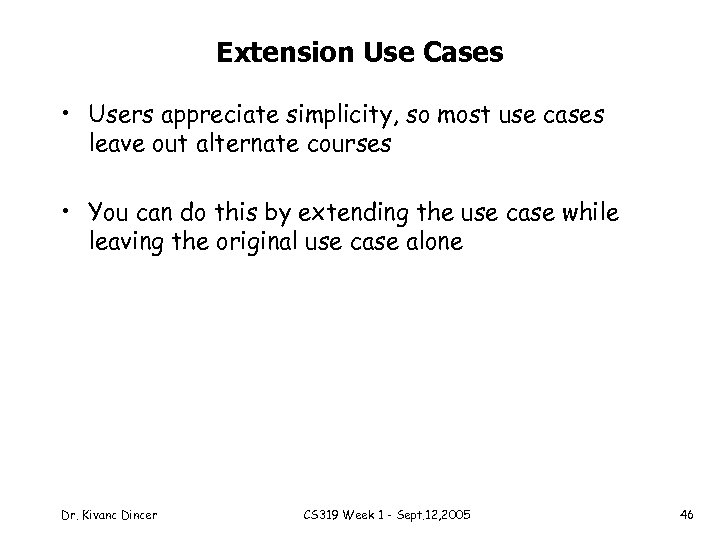 Extension Use Cases • Users appreciate simplicity, so most use cases leave out alternate