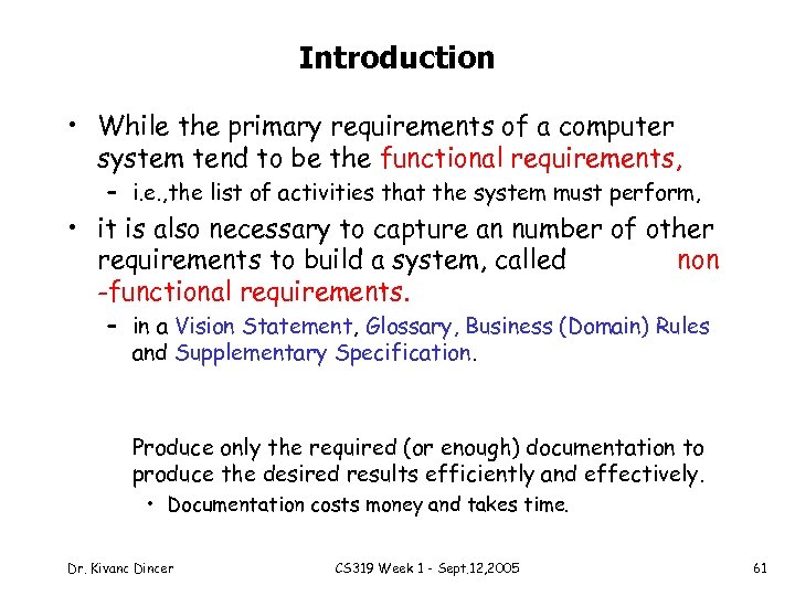 Introduction • While the primary requirements of a computer system tend to be the