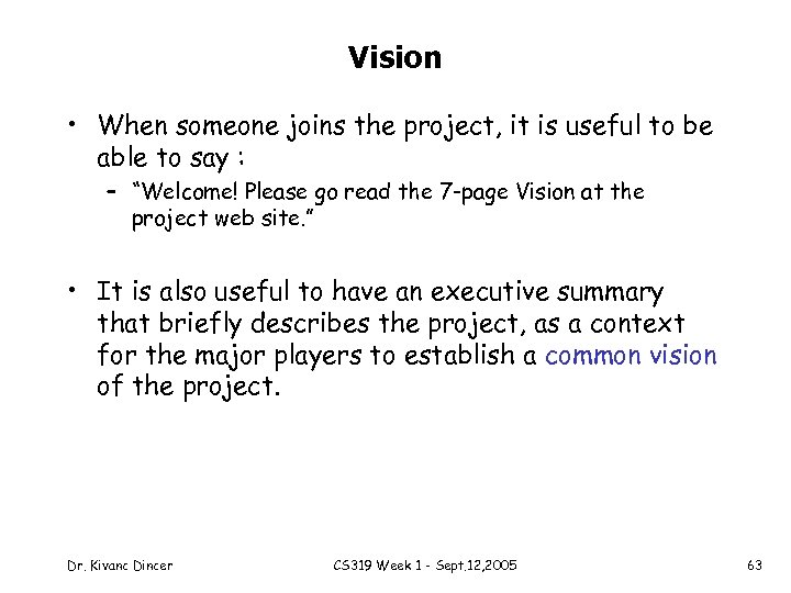 Vision • When someone joins the project, it is useful to be able to