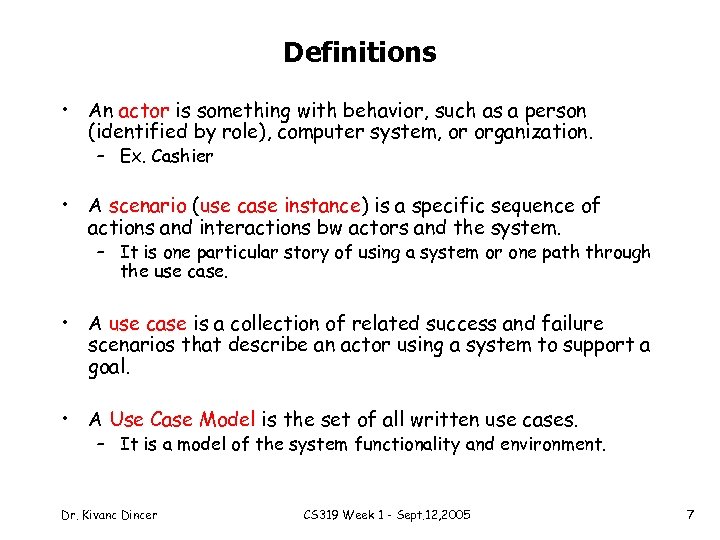 Definitions • An actor is something with behavior, such as a person (identified by