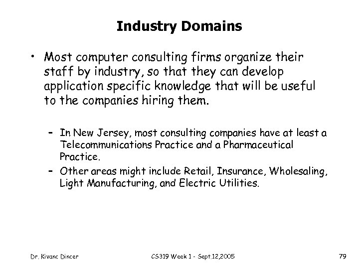 Industry Domains • Most computer consulting firms organize their staff by industry, so that