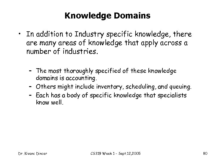 Knowledge Domains • In addition to Industry specific knowledge, there are many areas of