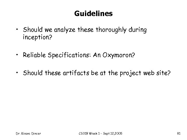 Guidelines • Should we analyze these thoroughly during inception? • Reliable Specifications: An Oxymoron?