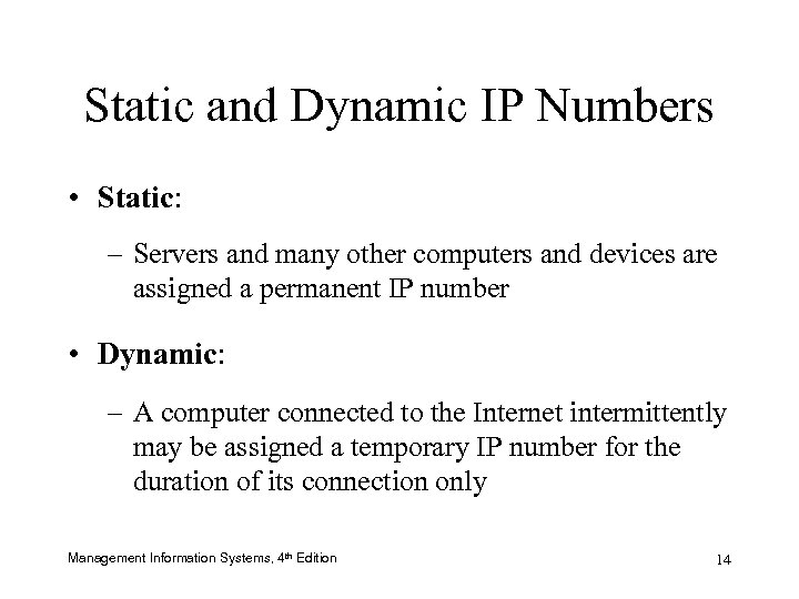 Static and Dynamic IP Numbers • Static: – Servers and many other computers and