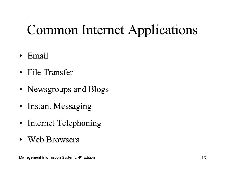 Common Internet Applications • Email • File Transfer • Newsgroups and Blogs • Instant