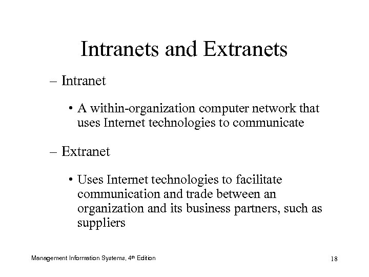 Intranets and Extranets – Intranet • A within-organization computer network that uses Internet technologies