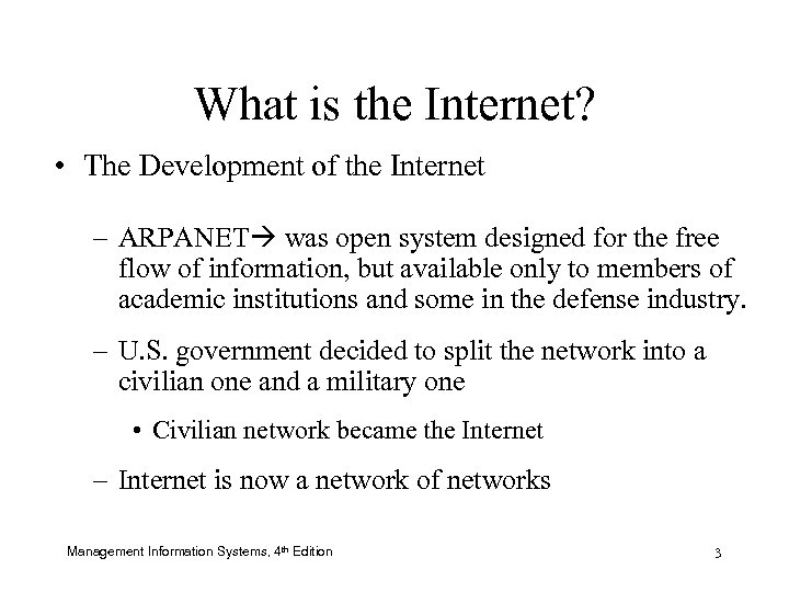 What is the Internet? • The Development of the Internet – ARPANET was open