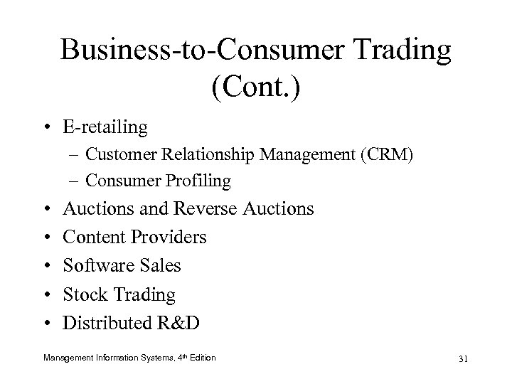 Business-to-Consumer Trading (Cont. ) • E-retailing – Customer Relationship Management (CRM) – Consumer Profiling