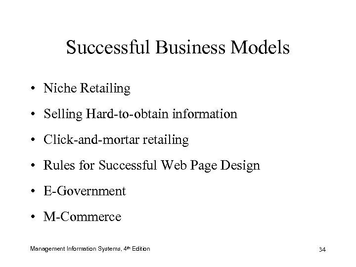 Successful Business Models • Niche Retailing • Selling Hard-to-obtain information • Click-and-mortar retailing •