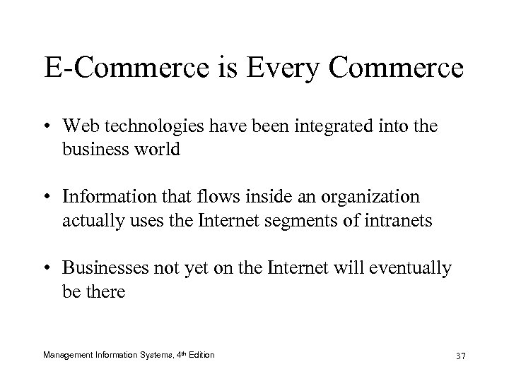 E-Commerce is Every Commerce • Web technologies have been integrated into the business world