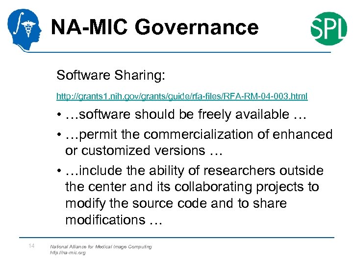 NA-MIC Governance Software Sharing: http: //grants 1. nih. gov/grants/guide/rfa-files/RFA-RM-04 -003. html • …software should