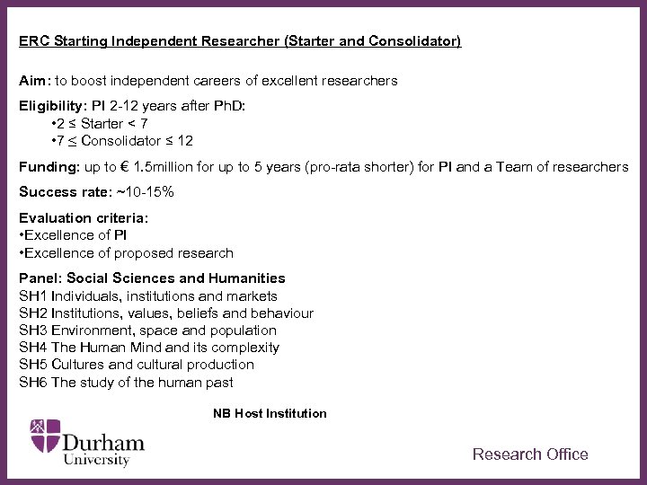ERC Starting Independent Researcher (Starter and Consolidator) Aim: to boost independent careers of excellent