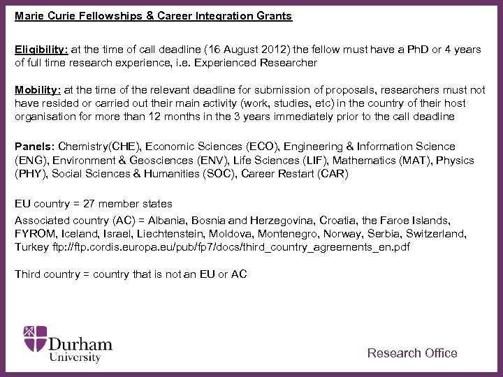 Marie Curie Fellowships & Career Integration Grants Eligibility: at the time of call deadline