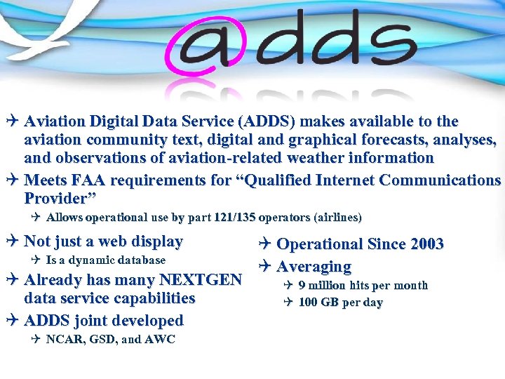 Q Aviation Digital Data Service (ADDS) makes available to the aviation community text, digital