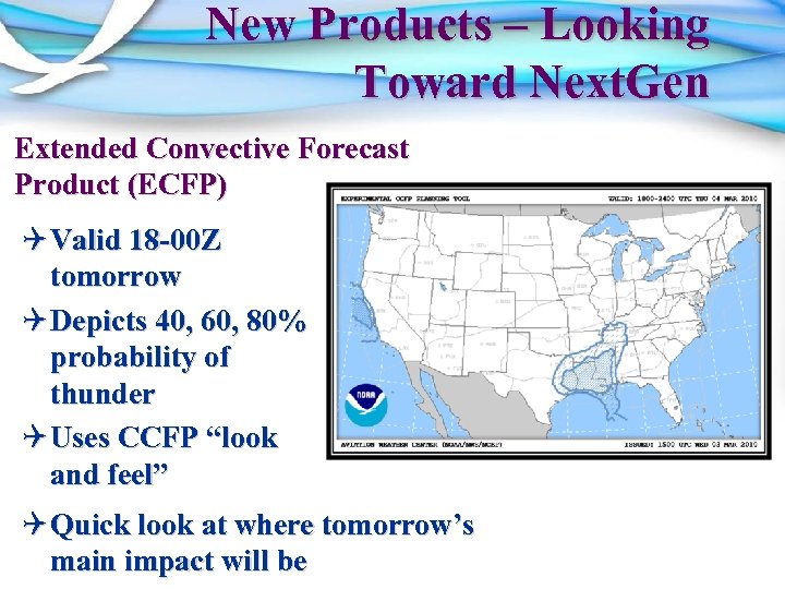 New Products – Looking Toward Next. Gen Extended Convective Forecast Product (ECFP) Q Valid