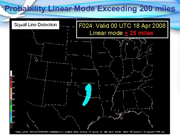 Probability Linear Mode Exceeding 200 miles Squall Line Detection F 024: Valid 00 UTC
