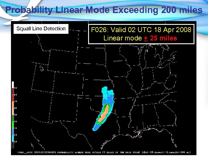 Probability Linear Mode Exceeding 200 miles Squall Line Detection F 026: Valid 02 UTC