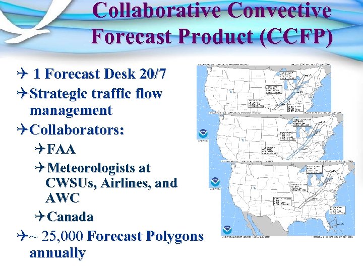 Collaborative Convective Forecast Product (CCFP) Q 1 Forecast Desk 20/7 QStrategic traffic flow management