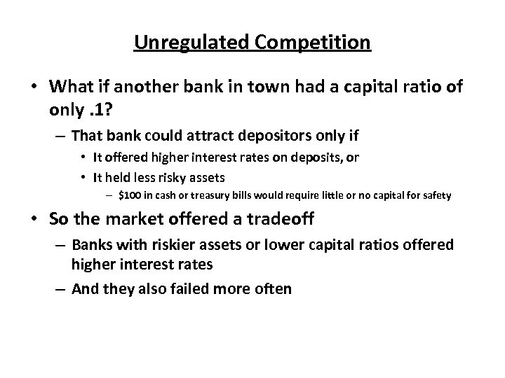 Unregulated Competition • What if another bank in town had a capital ratio of