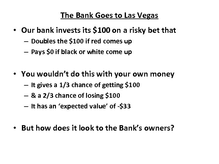 The Bank Goes to Las Vegas • Our bank invests its $100 on a