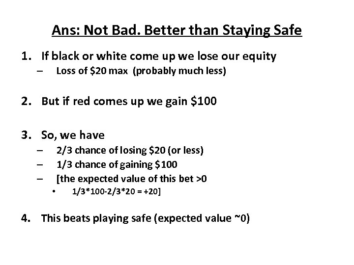 Ans: Not Bad. Better than Staying Safe 1. If black or white come up