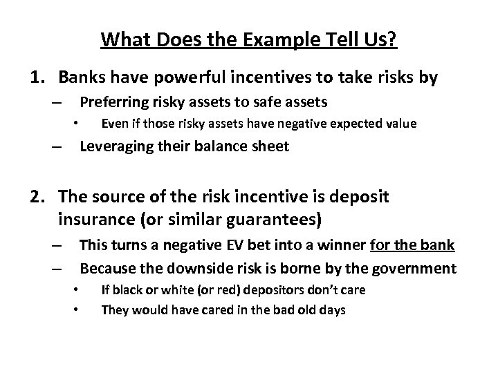 What Does the Example Tell Us? 1. Banks have powerful incentives to take risks