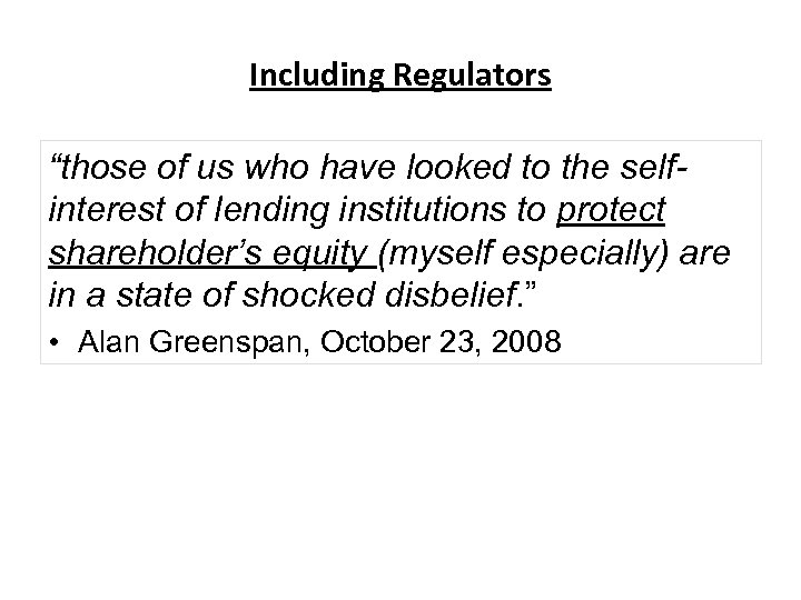 Including Regulators “those of us who have looked to the selfinterest of lending institutions