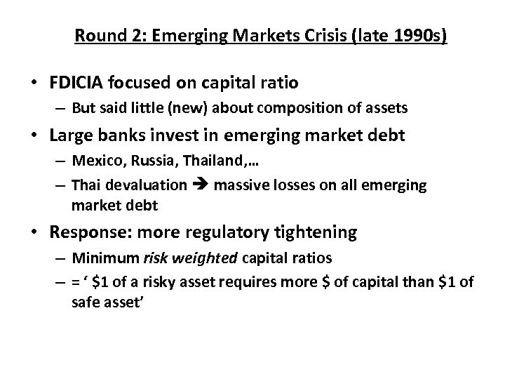 Round 2: Emerging Markets Crisis (late 1990 s) • FDICIA focused on capital ratio
